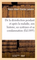 de la Désinfection Pendant Et Après La Maladie, Son Histoire, Ses Systèmes Et Sa Condamnation