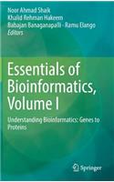 Essentials of Bioinformatics, Volume I: Understanding Bioinformatics: Genes to Proteins