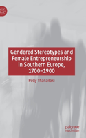 Gendered Stereotypes and Female Entrepreneurship in Southern Europe, 1700-1900