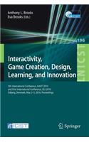 Interactivity, Game Creation, Design, Learning, and Innovation: 5th International Conference, Artsit 2016, and First International Conference, DLI 2016, Esbjerg, Denmark, May 2-3, 2016, Proceedings