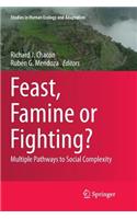 Feast, Famine or Fighting?