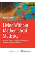 Living Without Mathematical Statistics