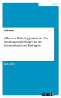 Influencer Marketing jenseits der 50+. Handlungsempfehlungen für die Kommunikation mit Best Agern