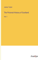 Pictorial History of Scotland: Vol. I