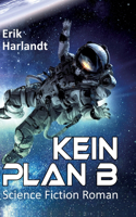 Kein Plan B: Science-Fiction-Roman