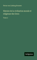 Histoire de la civilisation morale et religieuse des Grecs