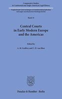 Central Courts in Early Modern Europe and the Americas