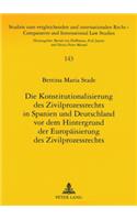 Die Konstitutionalisierung Des Zivilprozessrechts in Spanien Und Deutschland VOR Dem Hintergrund Der Europaeisierung Des Zivilprozessrechts