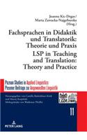 Fachsprachen in Didaktik Und Translatorik: Theorie Und Praxis / Lsp in Teaching and Translation: Theory and Practice