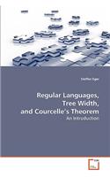 Regular Languages, Tree Width, and Courcelle's Theorem