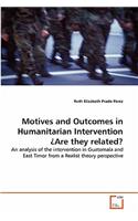 Motives and Outcomes in Humanitarian Intervention Are they related?