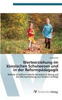 Werteerziehung im klassischen Schulwesen und in der Reformpädagogik