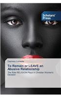 To Remain or LEAVE an Abusive Relationship: (English)