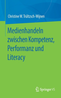 Medienhandeln Zwischen Kompetenz, Performanz Und Literacy
