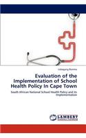 Evaluation of the Implementation of School Health Policy in Cape Town: (English)
