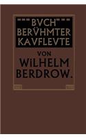 Buch Berühmter Kaufleute: Männer Von Tatkraft Und Unternehmungsgeist in Ihrem Lebensgange Geschildert