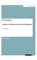 Intuition and Reasoning in Moral Judgment