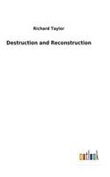 Destruction and Reconstruction