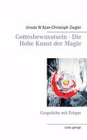 Gottesbewusstsein - Die Hohe Kunst der Magie: Gespräche mit Erique