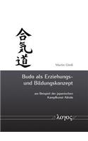 Budo ALS Erziehungs- Und Bildungskonzept Am Beispiel Der Japanischen Kampfkunst Aikido
