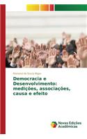 Democracia e Desenvolvimento: medições, associações, causa e efeito