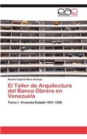 Taller de Arquitectura del Banco Obrero en Venezuela