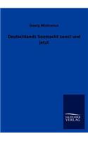 Deutschlands Seemacht sonst und jetzt