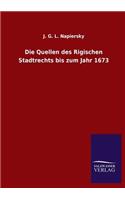 Die Quellen des Rigischen Stadtrechts bis zum Jahr 1673