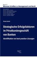 Strategische Erfolgsfaktoren im Privatkundengeschäft von Banken: Identifikation Von Best-practice-lasungen