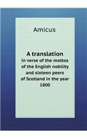 A Translation in Verse of the Mottos of the English Nobility and Sixteen Peers of Scotland in the Year 1800