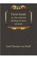 Farm Foods Or, the Rational Feeding of Farm Animals