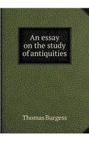 An Essay on the Study of Antiquities