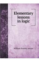 Elementary Lessons in Logic