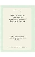 1915 statistics on the excisable production. Issue 2. Part 1: (Russian)