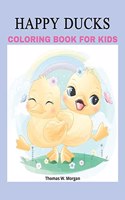 Happy Ducks Coloring Book for Kids: Funny Coloring and Activity Book with Cute Ducks for Kids and Toddlers 50 Simple and Fun Designs of Ducks for Kids Ages 2 and Up