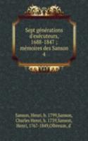 Sept generations d'executeurs, 1688-1847 ; memoires des Sanson