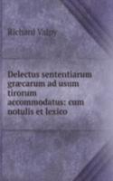 Delectus sententiarum graecarum ad usum tirorum accommodatus: cum notulis et lexico