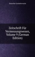 Zeitschrift Fur Vermessungswesen, Volume 9 (German Edition)