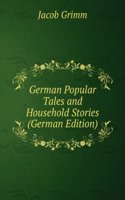 German Popular Tales and Household Stories (German Edition)