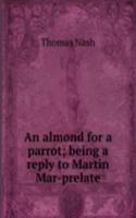 almond for a parrot; being a reply to Martin Mar-prelate