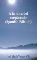 la hora del crepusculo (Spanish Edition)