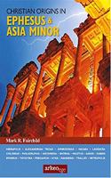 Christian Origins in Ephesus and Asia Minor