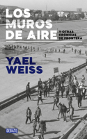 Los muros de aire. Y otras crónicas de frontera / Walls of Air. And Other Frontier Chronicles