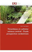 Thrombose Et Cathéter Veineux Central - Étude Prospective Randomisée