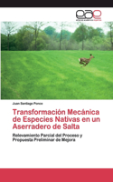 Transformación Mecánica de Especies Nativas en un Aserradero de Salta