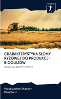 Charakterystyka Slomy Ry&#379;owej Do Produkcji Bioolejów