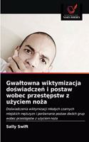 Gwaltowna wiktymizacja doświadczeń i postaw wobec przestępstw z użyciem noża