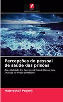 Percepções do pessoal de saúde das prisões