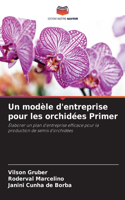 modèle d'entreprise pour les orchidées Primer