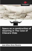 Space as a construction of meaning in The Case of Chácara Chão